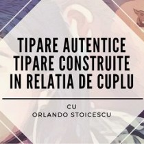 Tipare Autentice si Tipare Construite in Relatia de Cuplu
